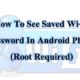 view saved wifi password in rooted android