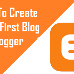 How To Create Your First Blog On Blogger